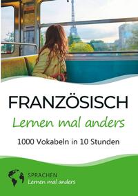 Französisch lernen mal anders - 1000 Vokabeln in 10 Stunden