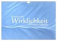 Wundervolle Wirklichkeit - Nachdenk-Kalender (Wandkalender 2025 DIN A4 quer), CALVENDO Monatskalender