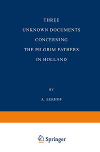 Three Unknown Documents Concerning the Pilgrim Fathers in Holland