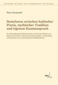 Stesichoros zwischen kultischer Praxis, mythischer Tradition und eigenem Kunstanspruch