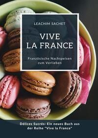 Vive la France: Französische Nachspeisen zum Verlieben