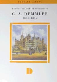 Schweriner Schlossbaumeister G. A. Demmler 1804–1886