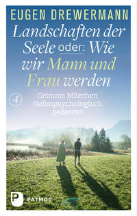 Drewermann, Landschaften der Seele / Landschaften der Seele oder: Wie wir Mann und Frau werden