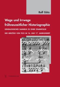 Wege und Irrwege frühneuzeitlicher Historiographie