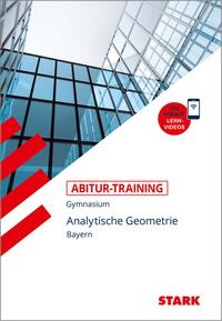 STARK Mathematik - Abitur-Training Bayern - Analytische Geometrie