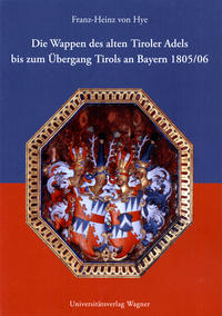 Die Wappen des alten Tiroler Adels bis zum Übergang Tirols an Bayern 1805/06