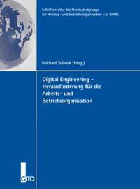 Digital Engineering - Herausforderung für die Arbeits- und Betriebsorganisation