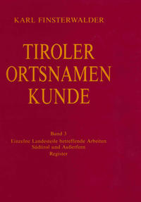 Tiroler Ortsnamenkunde Band 3: Einzelne Landesteile betreffende Arbeiten: Südtirol und Außerfern