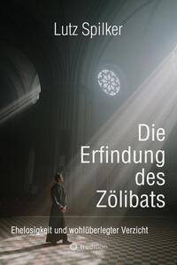 Die Erfindung des Zölibats