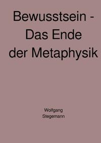 Bewusstsein - Das Ende der Metaphysik