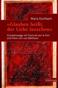 Glauben heisst, der Liebe lauschen