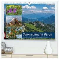 Sehnsuchtsziel Berge - Unterwegs in den Bergwelt rund um München (hochwertiger Premium Wandkalender 2025 DIN A2 quer), Kunstdruck in Hochglanz