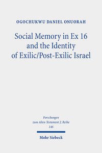 Social Memory in Ex 16 and the Identity of Exilic/Post-Exilic Israel