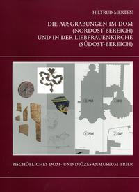 Die Trierer Domgrabung / Die Ausgrabungen im Dom (Nordost-Bereich) und in der Liebfrauenkirche (Südost-Bereich)