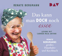 Das kann man doch noch essen. Renate Bergmanns großes Haushalts- und Kochbuch