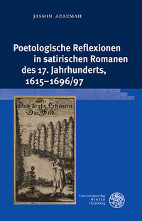 Poetologische Reflexionen in satirischen Romanen des 17. Jahrhunderts, 1615–1696/97