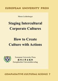 Staging Intercultural Corporate Cultures: How to Create Culture with Actions