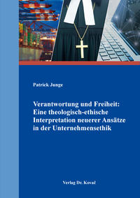 Verantwortung und Freiheit: Eine theologisch-ethische Interpretation neuerer Ansätze in der Unternehmensethik