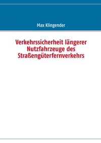 Verkehrssicherheit längerer Nutzfahrzeuge des Straßengüterfernverkehrs