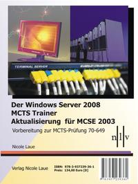 Der Windows Server 2008 MCTS Trainer - Aktualisierung für MCSE 2003 - Vorbereitung zur MCTS-Prüfung 70-649