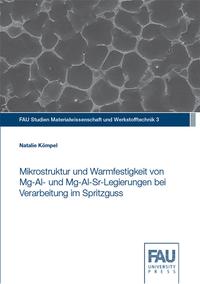 Mikrostruktur und Warmfestigkeit von Mg-Al- und Mg-Al-Sr-Legierungen bei Verarbeitung im Spritzguss