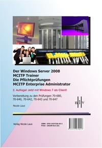 Der Windows Server 2008 MCITP Trainer - Die Pflichtprüfungen MCITP Enterprise Administrator - Vorbereitung zu den Prüfungen 70-680, 70-640, 70-642, 70-643 und 70-647. Jetzt mit Windows 7 Client!