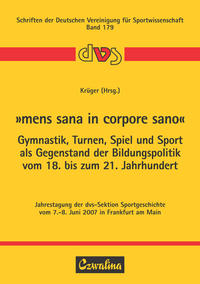 "Mens sana in corpore sano" – Gymnastik, Turnen, Spiel und Sport als Gegenstand der Bildungspolitik vom 18. bis zum 21. Jahrhundert