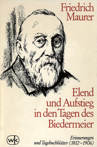 Friedrich Maurer: Elend und Aufstieg in den Tagen des Biedermeier