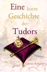 Eine kurze Geschichte der Tudors