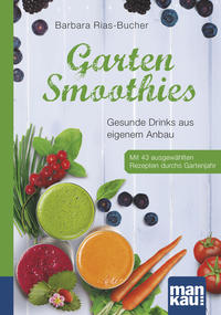 Garten-Smoothies. Kompakt-Ratgeber