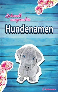 Liebevoll ausgesuchte Hundenamen