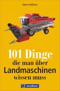 101 Dinge, die man über Landmaschinen wissen muss