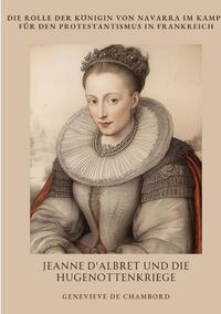 Jeanne d'Albret und die Hugenottenkriege