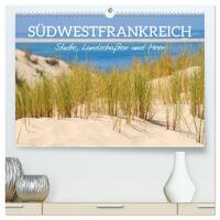 Südwestfrankreich - Städte, Landschaften und Meer (hochwertiger Premium Wandkalender 2025 DIN A2 quer), Kunstdruck in Hochglanz