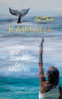 KAIMANA! Die stillen Tränen des Meeres.