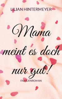 Mama meint es doch nur gut!