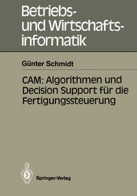 CAM: Algorithmen und Decision Support für die Fertigungssteuerung