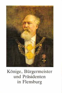 Könige, Bürgermeister und Präsidenten in Flensburg