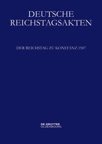 Deutsche Reichstagsakten. Deutsche Reichstagsakten unter Maximilian I. / Der Reichstag zu Konstanz 1507