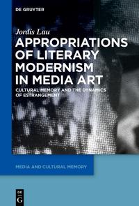 Appropriations of Literary Modernism in Media Art