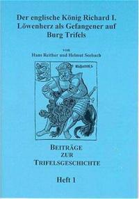 Der englische König Richard I. Löwenherz als Gefangener auf Burg Trifels