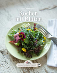 Das große kleine Buch: Kochen mit Blüten