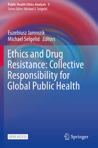 Ethics and Drug Resistance: Collective Responsibility for Global Public Health