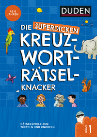 Die superdicken Kreuzworträtselknacker – ab 7 Jahren (Band 1)