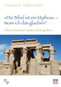 "Die Bibel ist ein Mythos" – muss ich das glauben?