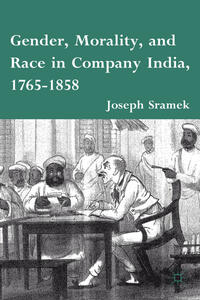 Gender, Morality, and Race in Company India, 1765-1858