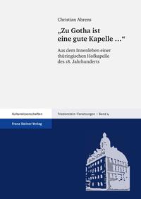 "Zu Gotha ist eine gute Kapelle ..."