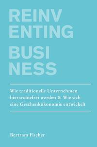 Unternehmen neu Denken / Reinventing Business