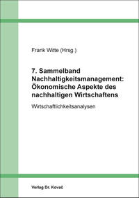 7. Sammelband Nachhaltigkeitsmanagement: Ökonomische Aspekte des nachhaltigen Wirtschaftens