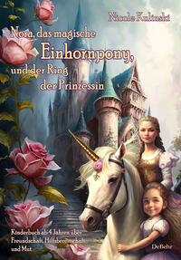 Nora, das magische Einhornpony, und der Ring der Prinzessin - Kinderbuch ab 4 Jahren über Freundschaft, Hilfsbereitschaft und Mut